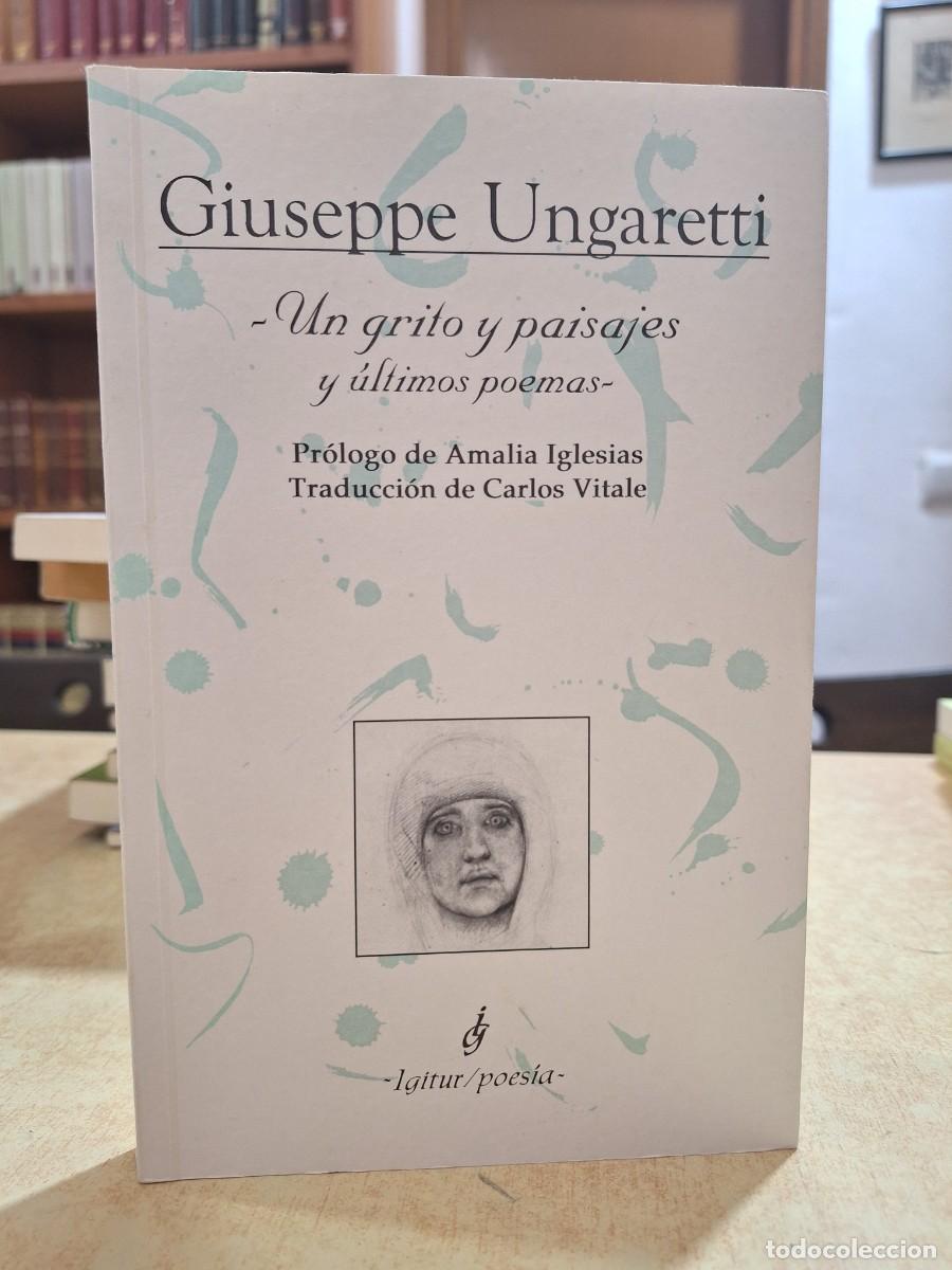 Libri di seconda mano: UN GRITO Y PAISAJES y &uacute;ltimos poemas. Pr&oacute;logo de Amalia Iglesias. - UNGARETTI, GIUSEPPE.