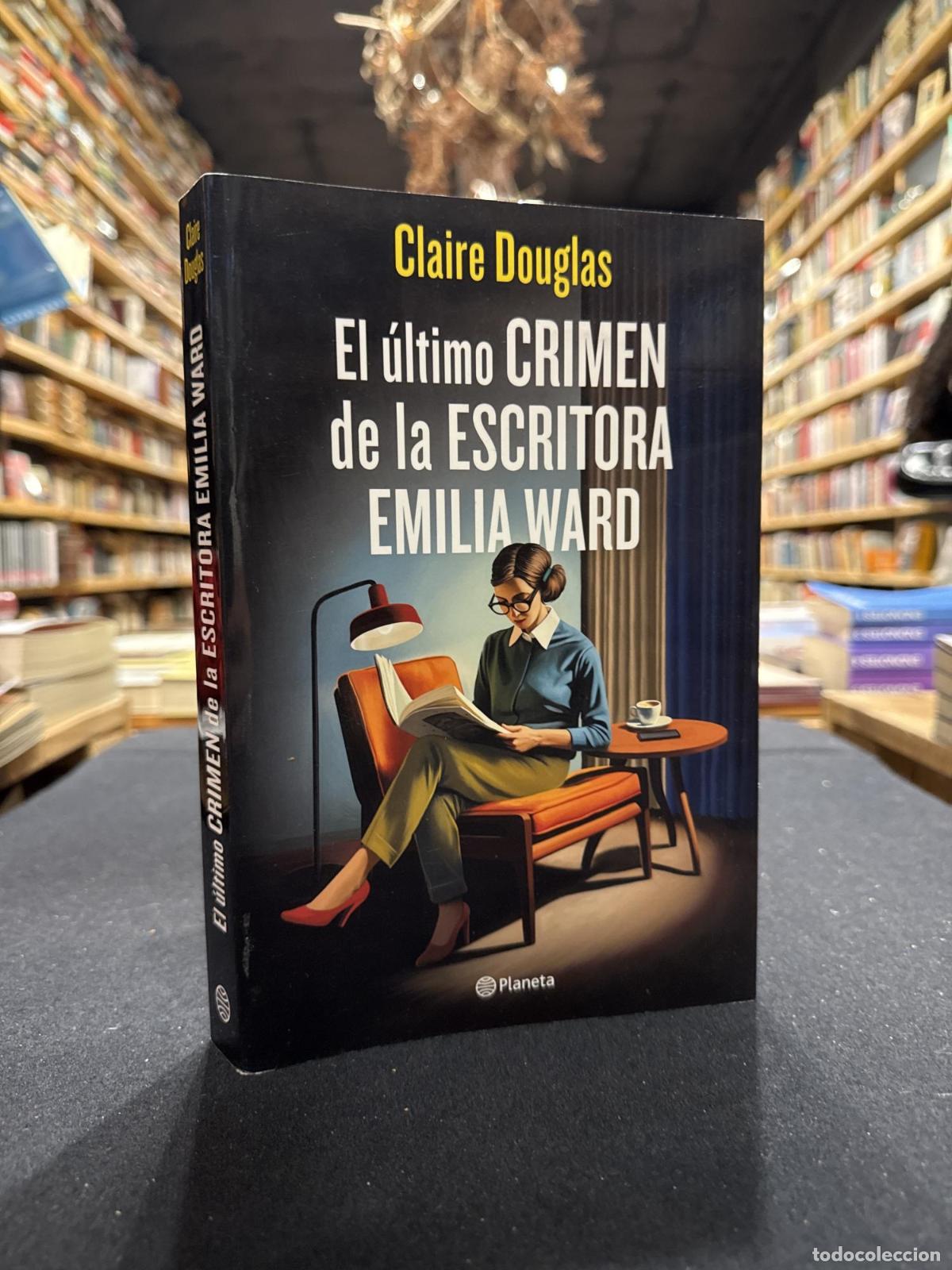 B&uuml;cher: El &uacute;ltimo crimen de la escritora Emilia Ward - Claire Douglas