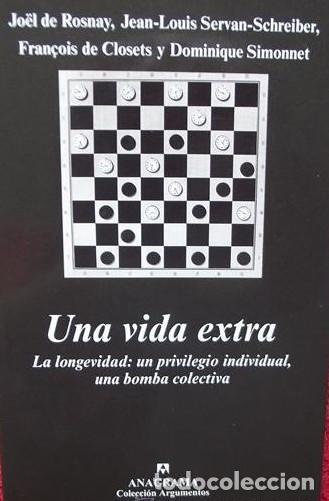 Libros: Una vida extra La longevidad: un privilegio individual, una bomba colectiva - Rosnay, Jo&euml;l De; Serva
