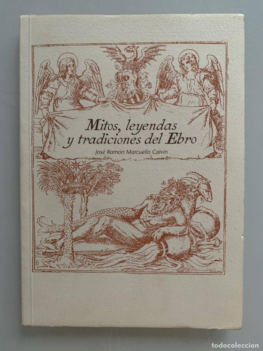Libros: MITOS, LEYENDAS Y TRADICIONES DEL EBRO - Jos&eacute; Ram&oacute;n Marcuello Calv&iacute;n - Foto 1