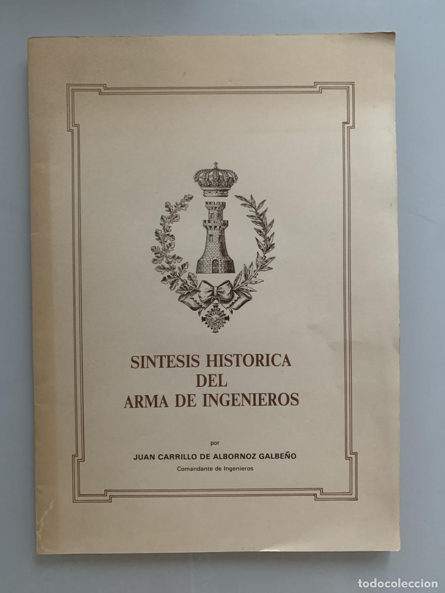 Libros: S&Iacute;NTESIS HIST&Oacute;RICA DEL ARMA DE INGENIEROS - Juan Carrillo de Albornoz Galbe&ntilde;o (Comandante de Ingenie