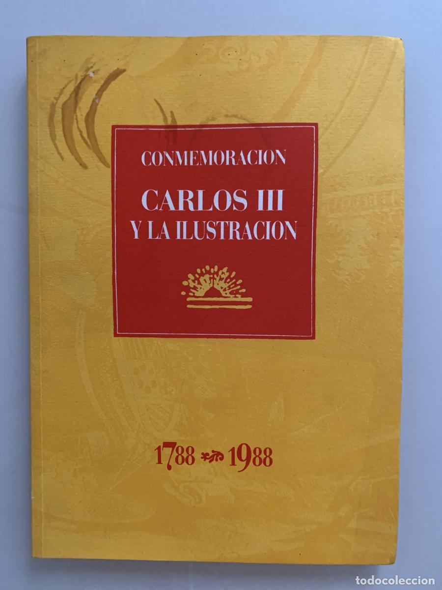 Libros: CONMEMORACI&Oacute;N: CARLOS III Y LA ILUSTRACI&Oacute;N (1788-1988) -