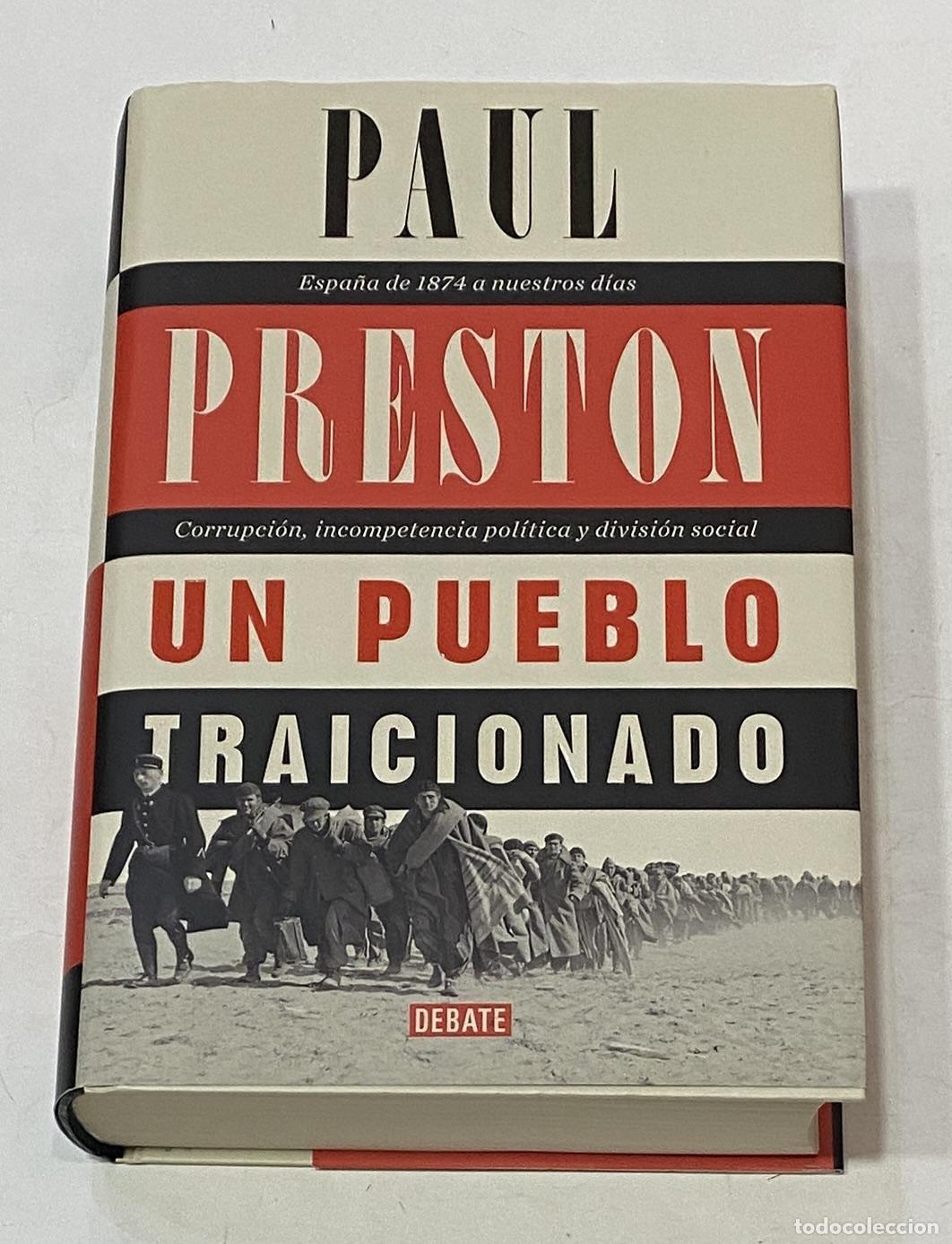 Libros: PRESTON, Paul. - Un pueblo traicionado: Espa&ntilde;a de 1874 a nuestros d&iacute;as.