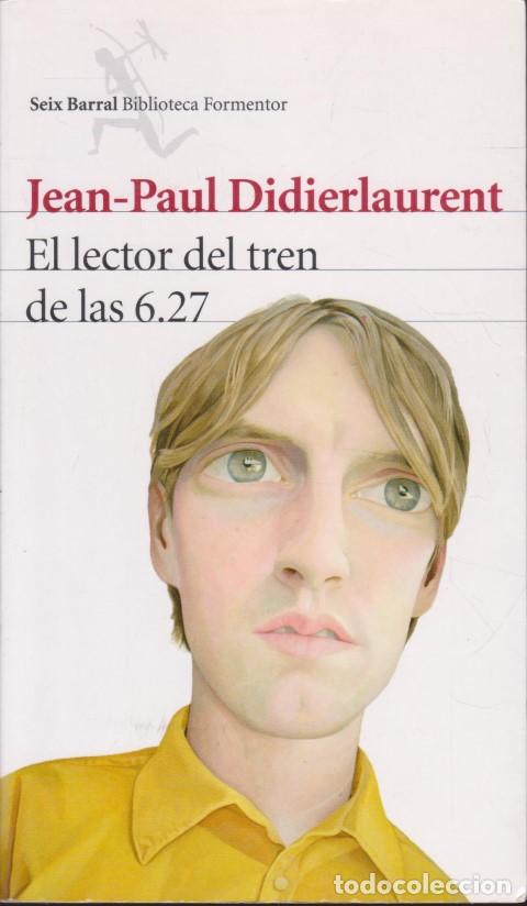 Libri di seconda mano: EL LECTOR DEL TREN DE LAS 6.27 - JEAN-PAUL DIDIERLAURENT