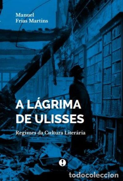 B&uuml;cher: A l&aacute;grima de Ulisses: regimes da cultura liter&aacute;ria- 9789895486885
