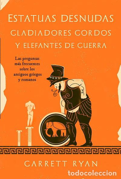 books: Estatuas desnudas, gladiadores gordos y elefantes de guerra- 9788413843377