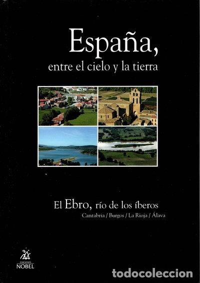 Libros: Espa&ntilde;a entre el cielo y la tierra: El Ebro, r&iacute;o de los &iacute;beros- 9788484594109