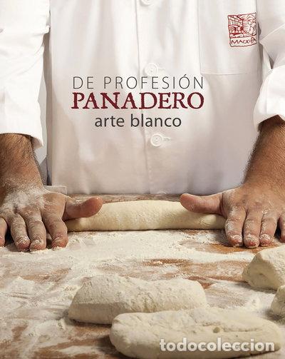 books: De profesi&oacute;n panadero. Arte blanco- 9788416177516