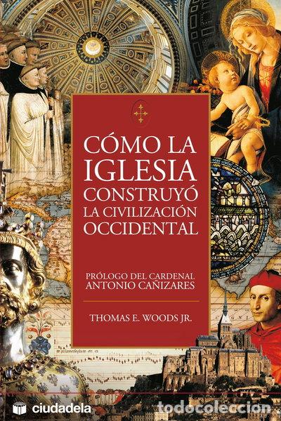 Libri di seconda mano: C&oacute;mo la Iglesia construy&oacute; la civilizaci&oacute;n occidental- 9788496836051