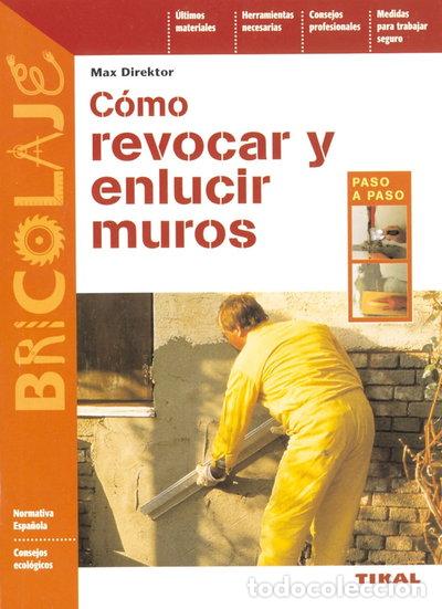 Libros: C&oacute;mo revocar y enlucir muros- 9788430536825