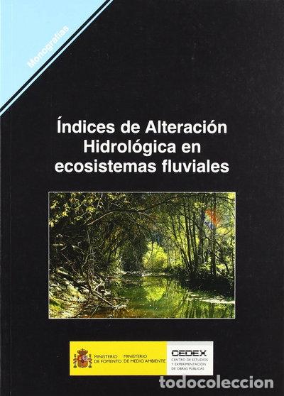 Libri di seconda mano: &Iacute;ndices de alteraci&oacute;n hidrol&oacute;gica en ecosistemas fluviales. M-85- 9788477904267