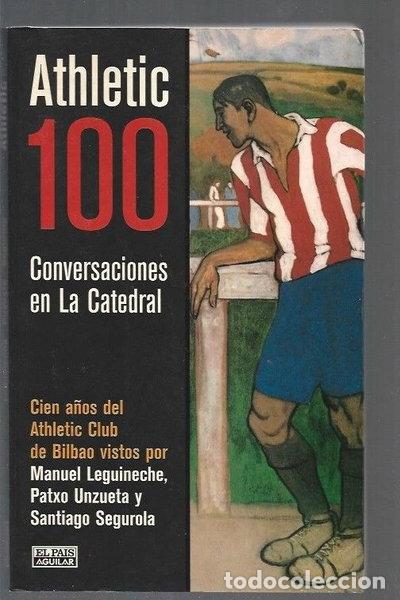 B&uuml;cher: Athletic 100: Conversaciones en La Catedral- 9788403599079