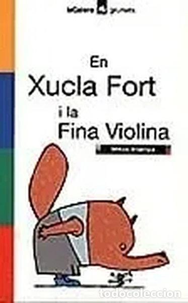 books: En Xucla Fort i la Fina Violina- 9788424695217