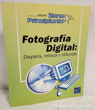 Libros: Fotograf&iacute;a Digital: Dispara, Retoca Y Difunde- 9782746022720