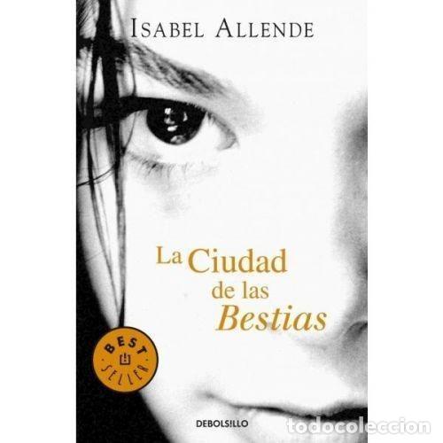 Libros: LA CIUDAD DE LAS BESTIAS - ALLENDE, ISABEL