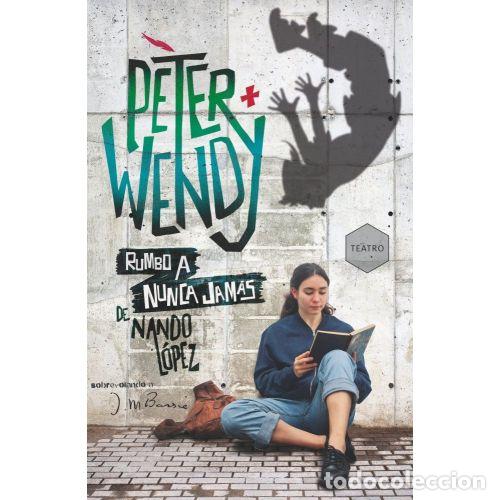 Libros: PETER Y WENDY RUMBO A NUNCA JAM&Aacute;S - L&Oacute;PEZ, NANDO - Foto 1