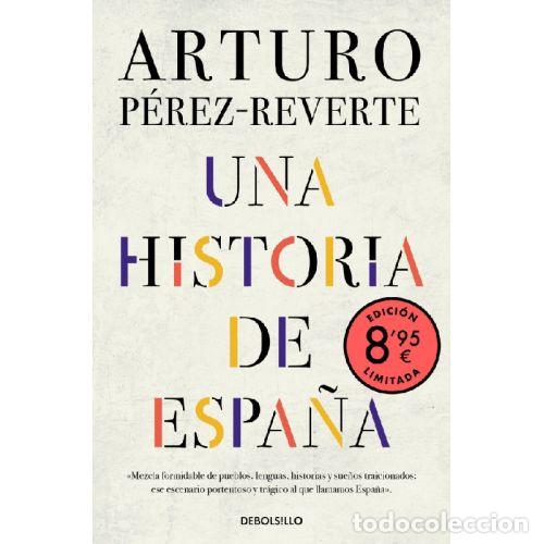 Libros: UNA HISTORIA DE ESPA&Ntilde;A - P&Eacute;REZ-REVERTE, ARTURO