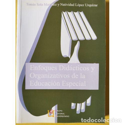 Livros em segunda m&atilde;o: ENFOQUES DID&Aacute;CTICOS Y ORGANIZATIVOS DE LA EDUCACI&Oacute;N ESPECIAL - SOLA MART&Iacute;NEZ, TOM&Aacute;S Y L&Oacute;PEZ URQU&Iacute;ZAR