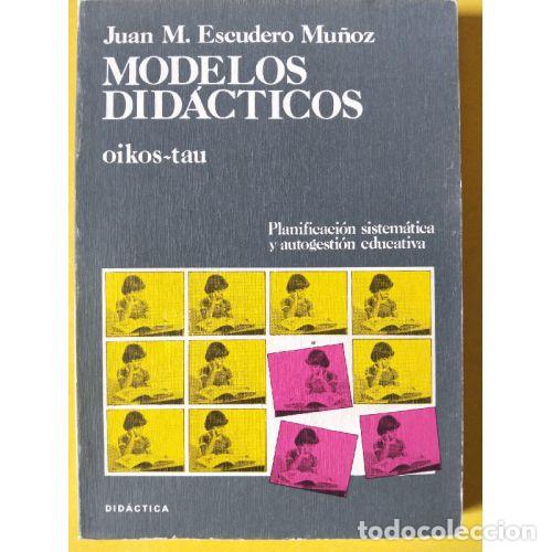 Livres: MODELOS DID&Aacute;CTICOS - ESCUDERO MU&Ntilde;OZ, JUAN M.