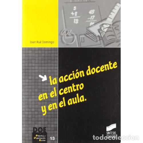 Livres: LA ACCI&Oacute;N DOCENTE EN EL CENTRO Y EN EL AULA - RU&Eacute;, JOAN