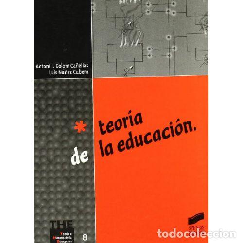 Libri di seconda mano: TEOR&Iacute;A DE LA EDUCACI&Oacute;N - COLOM CA&Ntilde;ELLAS, ANTONIO Y N&Uacute;&Ntilde;EZ CUBERO, LUIS