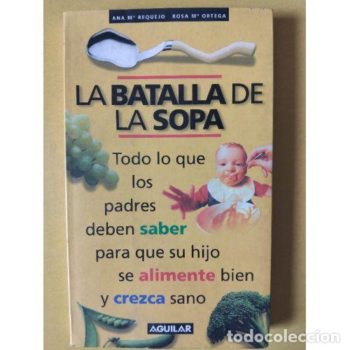 Libros: LA BATALLA DE LA SOPA - REQUEJO Y ORTEGA - Foto 1