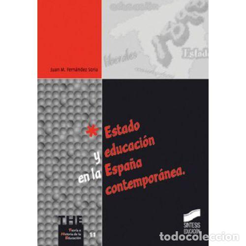 books: ESTADO Y EDUCACI&Oacute;N EN LA ESPA&Ntilde;A CONTEMPOR&Aacute;NEA - FERN&Aacute;NDEZ SORIA, JUAN MANUEL