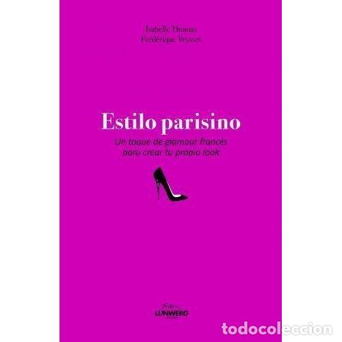 Libros: ESTILO PARISINO - THOMAS, ISABELLE Y VEYSSET, FR&Eacute;DERIQUE - Foto 1