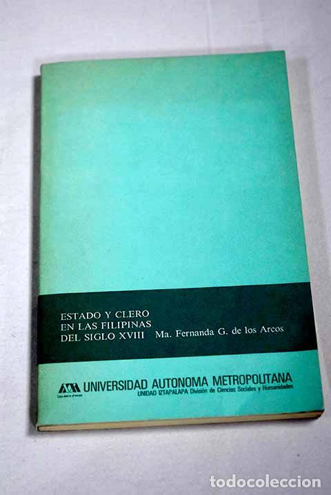Livres: Estado y clero en las Filipinas del siglo XVIII.- Arcos, M&ordf; Fernanda G. de los