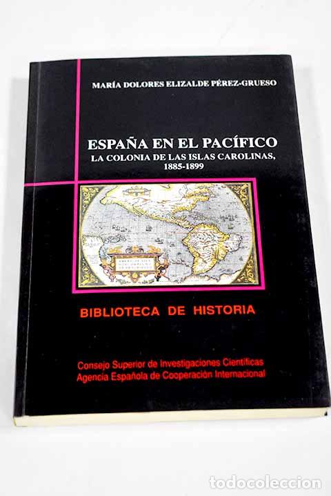 Livres: Espa&ntilde;a en el Pac&iacute;fico, la colonia de las Islas Carolinas, 1885-1899