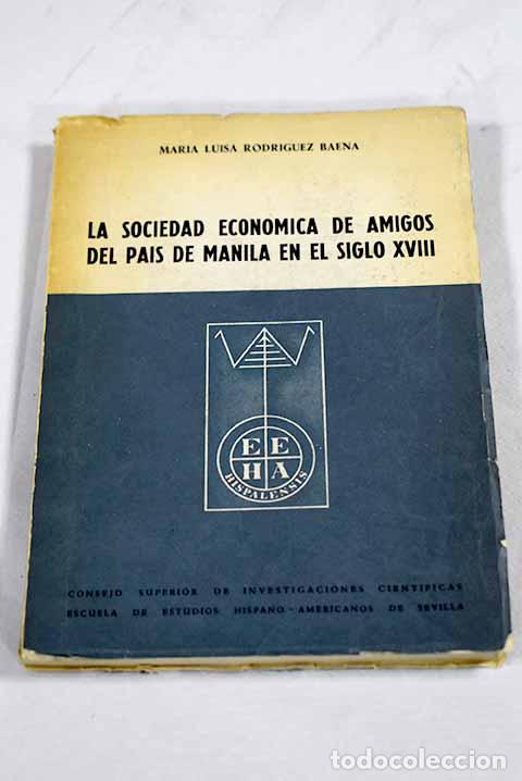 Livres: La Sociedad Econ&oacute;mica de Amigos del Pais de Manila en el siglo XVIII.- Rodr&iacute;guez Baena, Mar&iacute;a Luisa