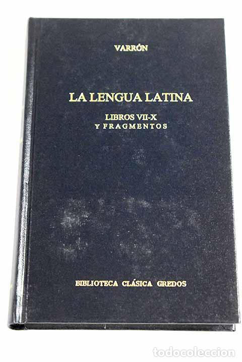 Livres: La lengua latina, libros VII-X y fragmentos.- Varr&oacute;n, Marco Terencio