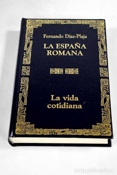 Libros: La vida cotidiana en la Espa&ntilde;a romana.- D&iacute;az-Plaja, Fernando