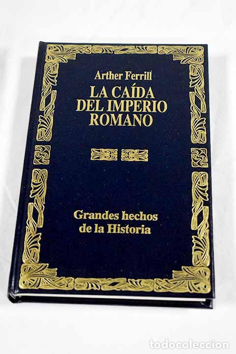 Libros: La ca&iacute;da del Imperio Romano: la explicaci&oacute;n militar.- Ferrill, Arther
