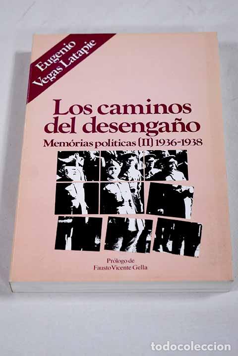 Libros: Los caminos del desenga&ntilde;o: memorias pol&iacute;ticas 2, 1936-1938.- Vegas Latapie, Eugenio