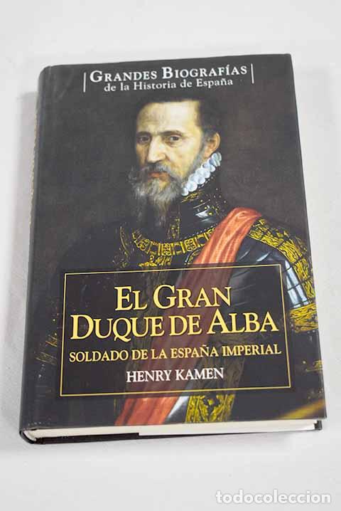 Livros em segunda m&atilde;o: El gran Duque de Alba: soldado de la Espa&ntilde;a imperial.- Kamen, Henry