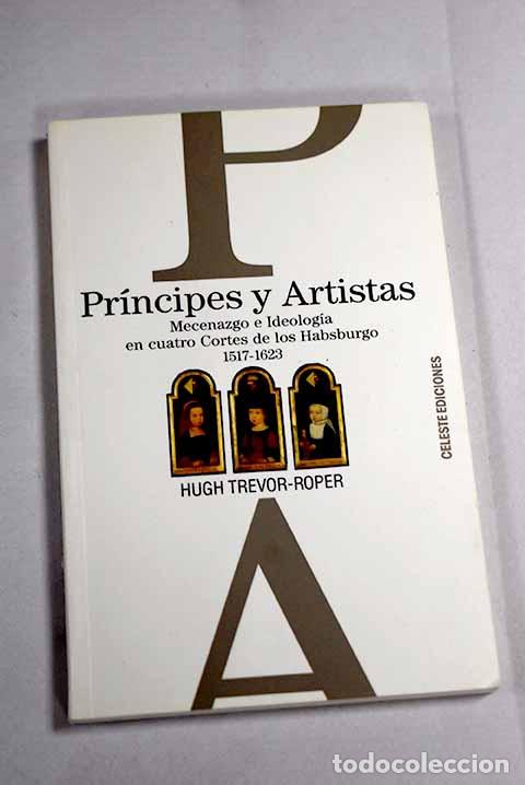 Livros em segunda m&atilde;o: Pr&iacute;ncipes y artistas: mecenazgo e ideolog&iacute;a en cuatro cortes de los Habsburgo, 1517-1623