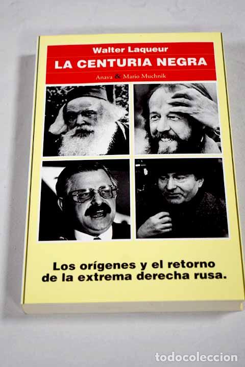 Libri di seconda mano: La centuria negra: los or&iacute;genes y el retorno de la extrema derecha rusa.- Laqueur, Walter