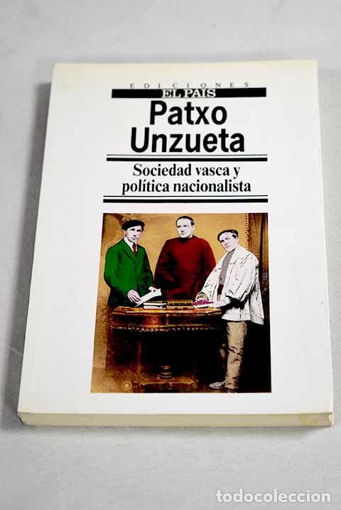 B&uuml;cher: Sociedad vasca y pol&iacute;tica nacionalista.- Unzueta, Patxo
