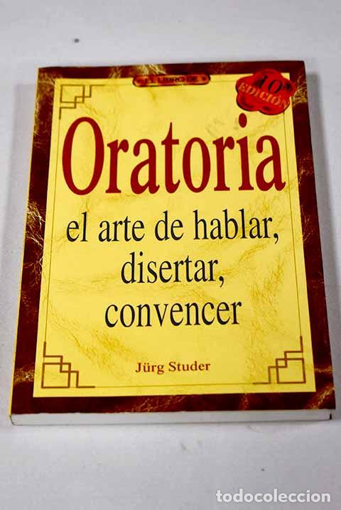 books: Oratoria: el arte de hablar, disertar, convencer.- Studer, Jurg