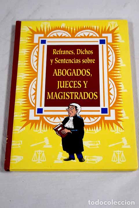 Libri di seconda mano: Refranes, dichos y sentencias sobre abogados, jueces y magistrados