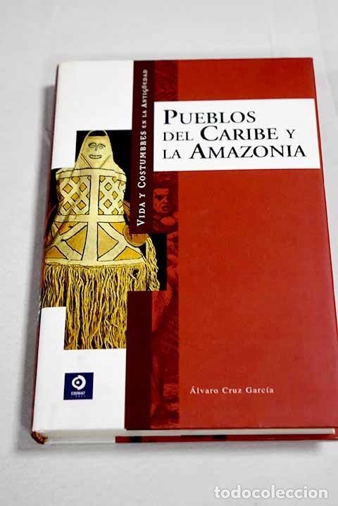 books: Vida y costumbres de los pueblos del Caribe y la Amazonia.- Cruz Garc&iacute;a, &Aacute;lvaro