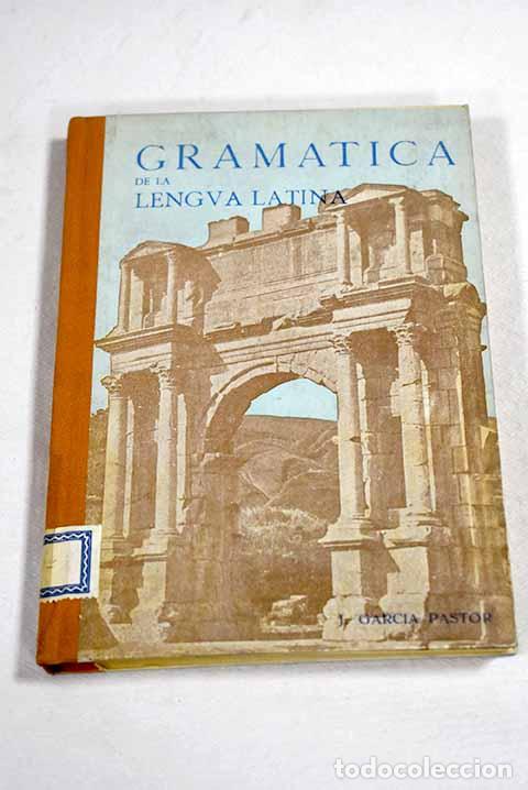 B&uuml;cher: Gramatica de la Lengua latina.- Garc&iacute;a Pastor, Jes&uacute;s
