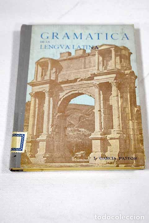 books: Gramatica de la Lengua latina.- Garc&iacute;a Pastor, Jes&uacute;s