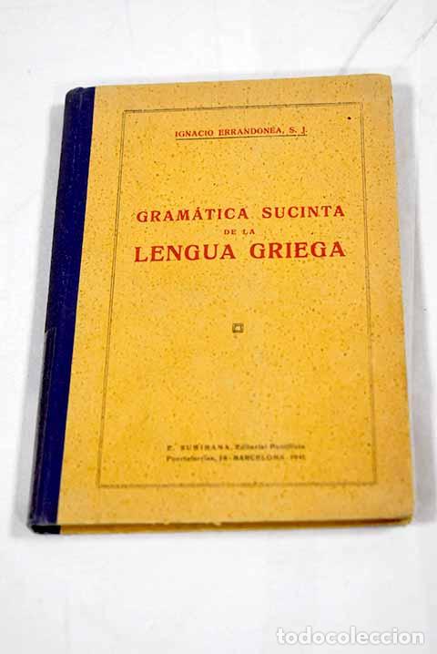 B&uuml;cher: Gram&aacute;tica sucinta de la lengua griega.- Errandonea, Ignacio