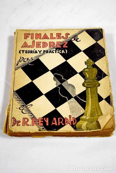 Libri di seconda mano: Finales de ajedrez: (teor&iacute;a y pr&aacute;ctica).- Rey Ardid, Ram&oacute;n