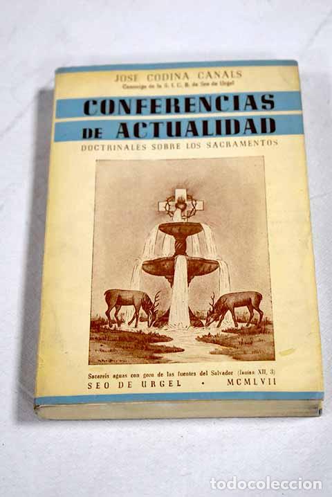 Livres: 61 conferencias de actualidad: doctrinales sobre los sacramentos.- Codina Canals, Jos&eacute;