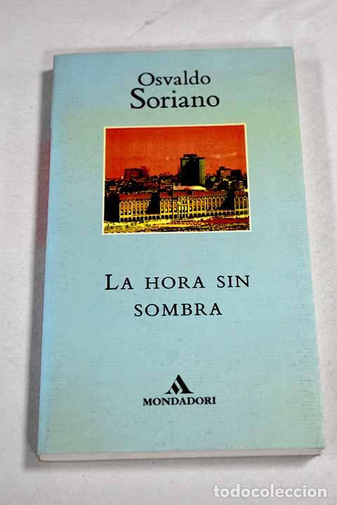Libri di seconda mano: La hora sin sombra: Soriano, Osvaldo.- Soriano, Osvaldo