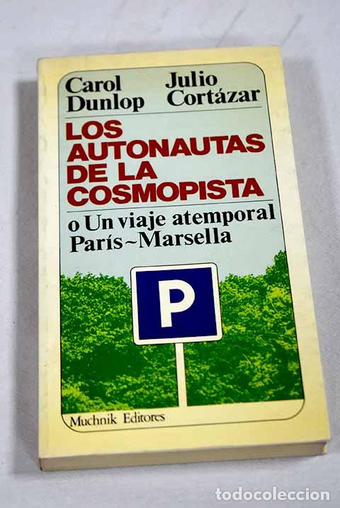 Libros: Los Autonautas de la cosmopista o Un viaje atemporal Par&iacute;s-Marsella.- Dunlop, Carol