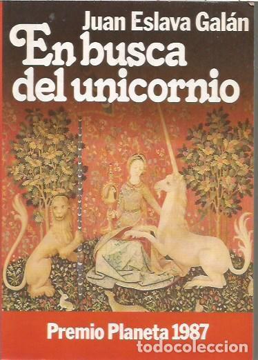 Libros: EN BUSCA DEL UNICORNIO JUAN ESLAVA GALAN PREMIO PLANETA 1987